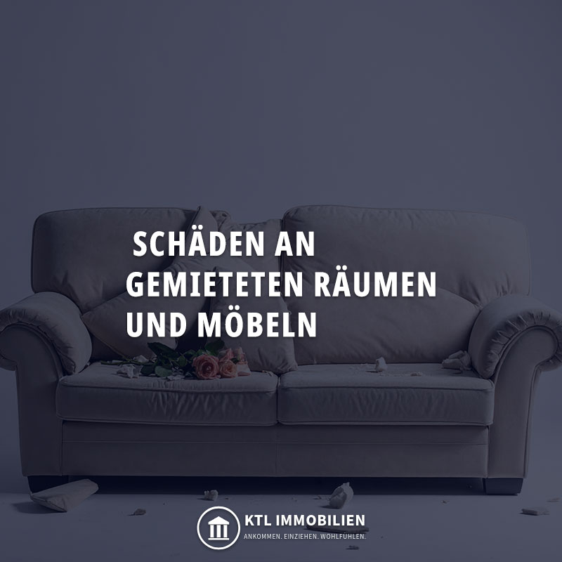 Schäden an gemieteten Räumen und Möbeln.
